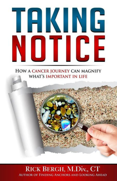 Taking Notice: How a Cancer Journey Helps Magnify What's Important in Life