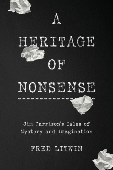 A Heritage of Nonsense: Jim Garrison's Tales Mystery and Imagination