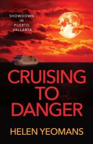 Title: Cruising to Danger, Author: Helen Yeomans