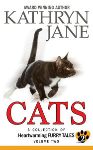 Title: Cats: Volume two: A Collection of Heartwarming Furry-Tales, Author: Kathryn Jane
