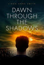 Dawn Through The Shadows: A Novel