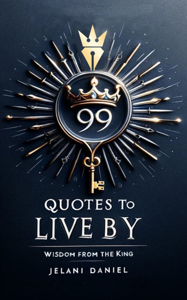 99 Quotes to Live By: Wisdom from the King