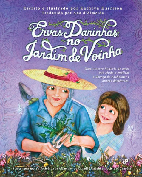Ervas Daninhas no Jardim de Voinha: Uma sincera história de amor que ajuda a explicar a doença de Alzheimer e outras demências.