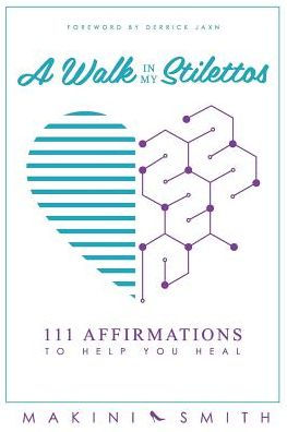 A Walk my Stilettos: 111 Affirmations to Help You Heal