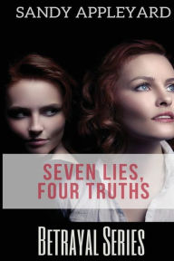 Title: Seven Lies, Four Truths, Author: Sandy Appleyard
