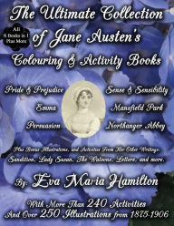 Title: The Ultimate Collection of Jane Austen's Colouring and Activity Books: With More Than 240 Activities And Over 250 Illustrations from 1875-1906, Author: Eva Maria Hamilton