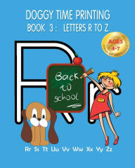 Title: Doggy Time Printing Book 3: Letters Rr to Zz, Author: Mary Susan Carey