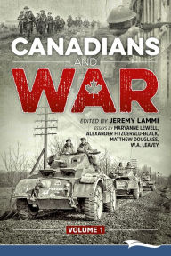 Title: Canadians and War Volume 1, Author: Jeremy Lammi