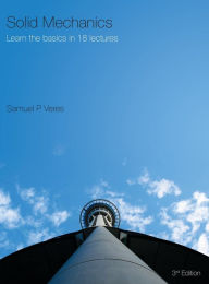 Title: Solid Mechanics: Learn the basics in 18 lectures:, Author: Samuel Veres