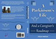 Title: A Parkinson's Life: And a Caregiver's Roadmap, Author: Jolyon Hallows