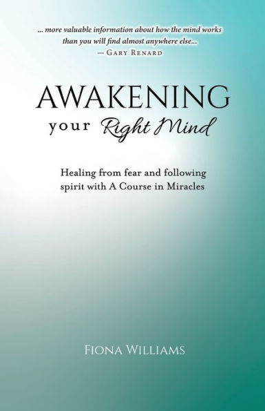 Awakening Your Right Mind - Healing from Fear and Following Spirit with A Course Miracles
