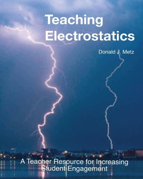Teaching Electrostatics: A Teacher's Resource for Increasing Student Engagement