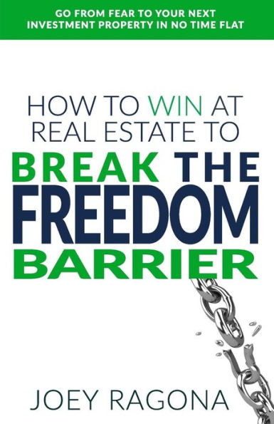 How to Win at Real Estate Break the Freedom Barrier