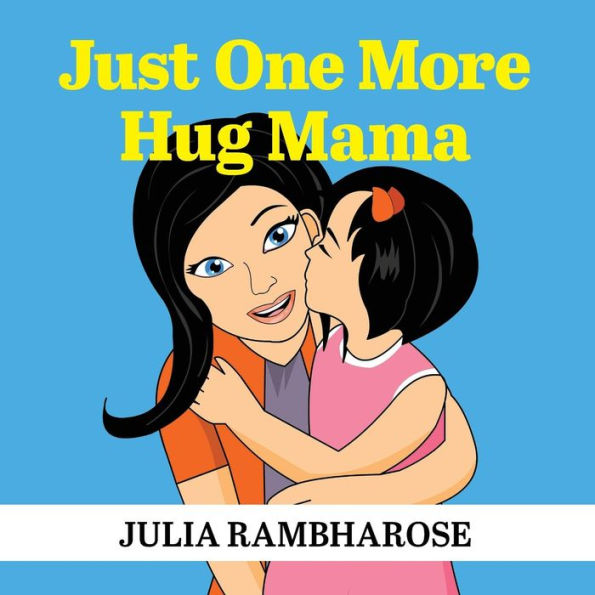 Just One More Hug Mama by Julia Rambharose, Paperback | Barnes & Noble®