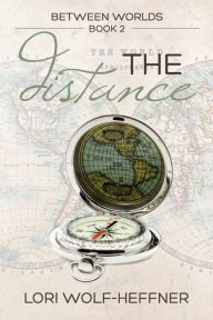 Title: Between Worlds 2: The Distance, Author: Lori Wolf-Heffner