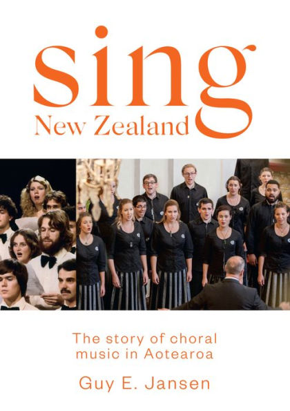 Sing New Zealand: The story of choral music Aotearoa