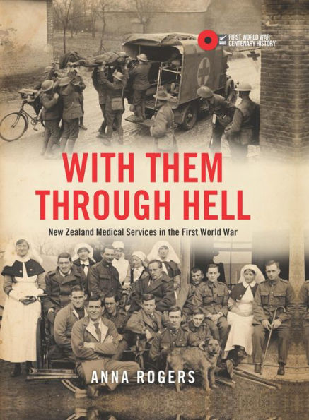 With Them Through Hell: New Zealand medical services in the First Word War