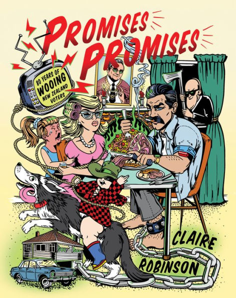 Promises, Promises: Eighty Years of Wooing the New Zealand Voter