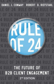 Title: Rule of 24: The Future of B2B Client Engagement, Author: Daniel J Conway