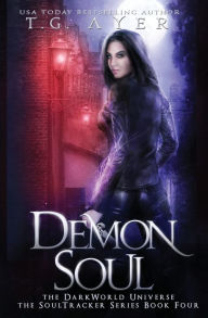Title: Demon Soul: A SoulTracker Novel #4: A DarkWorld Series, Author: T.G. Ayer