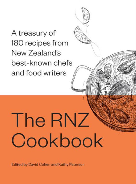 The RNZ Cookbook: A treasury of 180 recipes from New Zealand's best-known chefs and food writers