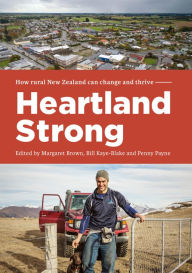 Title: Heartland Strong: How rural New Zeland can change and thrive, Author: Margaret Brown