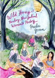 Title: Wild Honey: Reading New Zealand Women's Poetry, Author: Paula Green