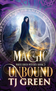 Title: Magic Unbound, Author: T J Green