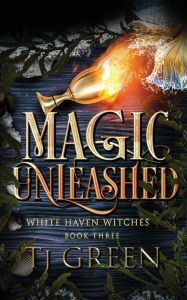 Title: Magic Unleashed, Author: T J Green
