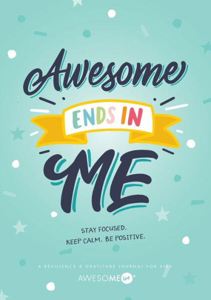 Resilient ME Gratitude Journal for Kids: Awesome Ends In Me