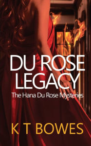 Title: Du Rose Legacy, Author: K T Bowes