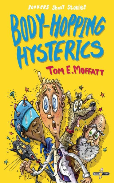 Body-Hopping Hysterics: Hilarious, Action-Packed Short Stories for 8 to 12 year-olds