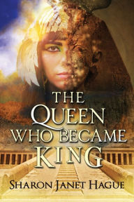 Title: The Queen Who Became King, Author: Sharon Janet Hague