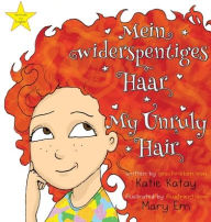 Title: Mein widerspenstiges Haar - My Unruly Hair: German and English edition - Englische und deutsche Ausgabe, Author: Katie Katay