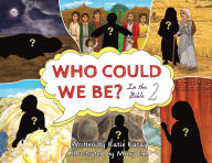 Title: Who Could We Be in the Bible: Volume 2, Author: Katie Katay