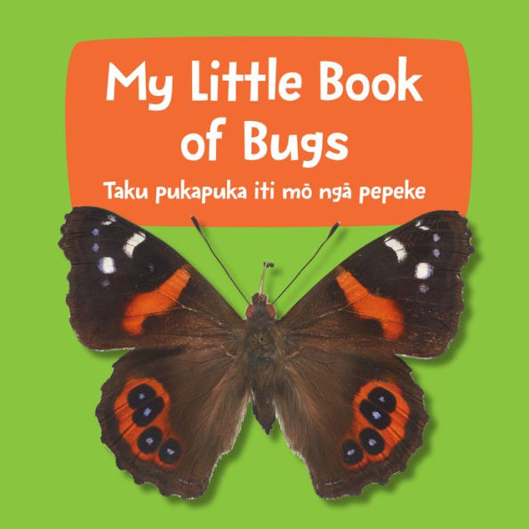 My Little Book of Bugs: Taku pukapuka iti mo nga pepeke