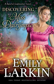 Title: Discovering Miss Dalrymple, Author: Emily Larkin