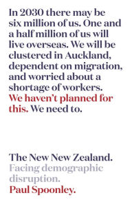 Title: The New New Zealand: Facing demographic disruption, Author: Paul Spoonley