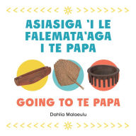 Title: Going to Te Papa: Asiasiga 'i le Falemata'aga i Te Papa, Author: Dahlia Malaeulu