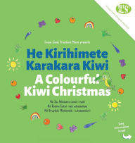 Title: A Colourful Kiwi Christmas: He Kirihimete Karakara Kiwi, Author: Siu Williams-Lemi