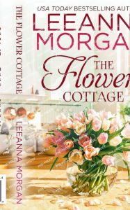 Title: The Flower Cottage: A Sweet Small Town Romance:, Author: Leeanna Morgan