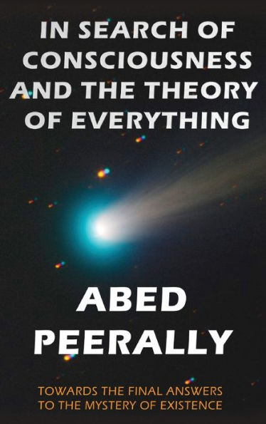 Search of Consciousness and the Theory Everything: Towards final answer to mystery existence