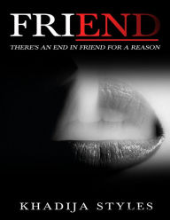 Title: Friend, Author: Khadija Styles