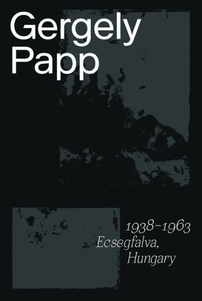 Gergely Papp: 1938-1963 Ecsegfalva, Hungary