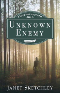 Title: Unknown Enemy: A Green Dory Inn Mystery, Author: Janet Sketchley