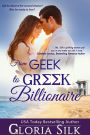 From Geek to Greek Billionaire: Did he deserve her second chance? Could he love a woman with secrets?