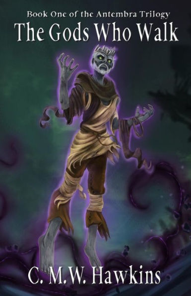 the Gods Who Walk: Book One of Antembra Trilogy