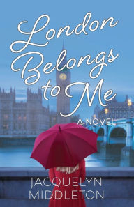 Title: London Belongs to Me, Author: Jacquelyn Middleton