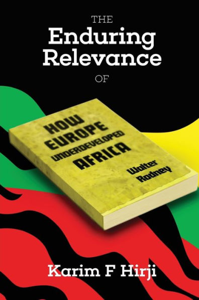 The Enduring Relevance of Walter Rodney's 'How Europe Underdeveloped Africa'