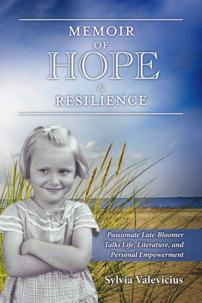 Memoir of Hope & Resilience: Passionate Late-Bloomer Talks Life, Literature, and Personal Empowerment